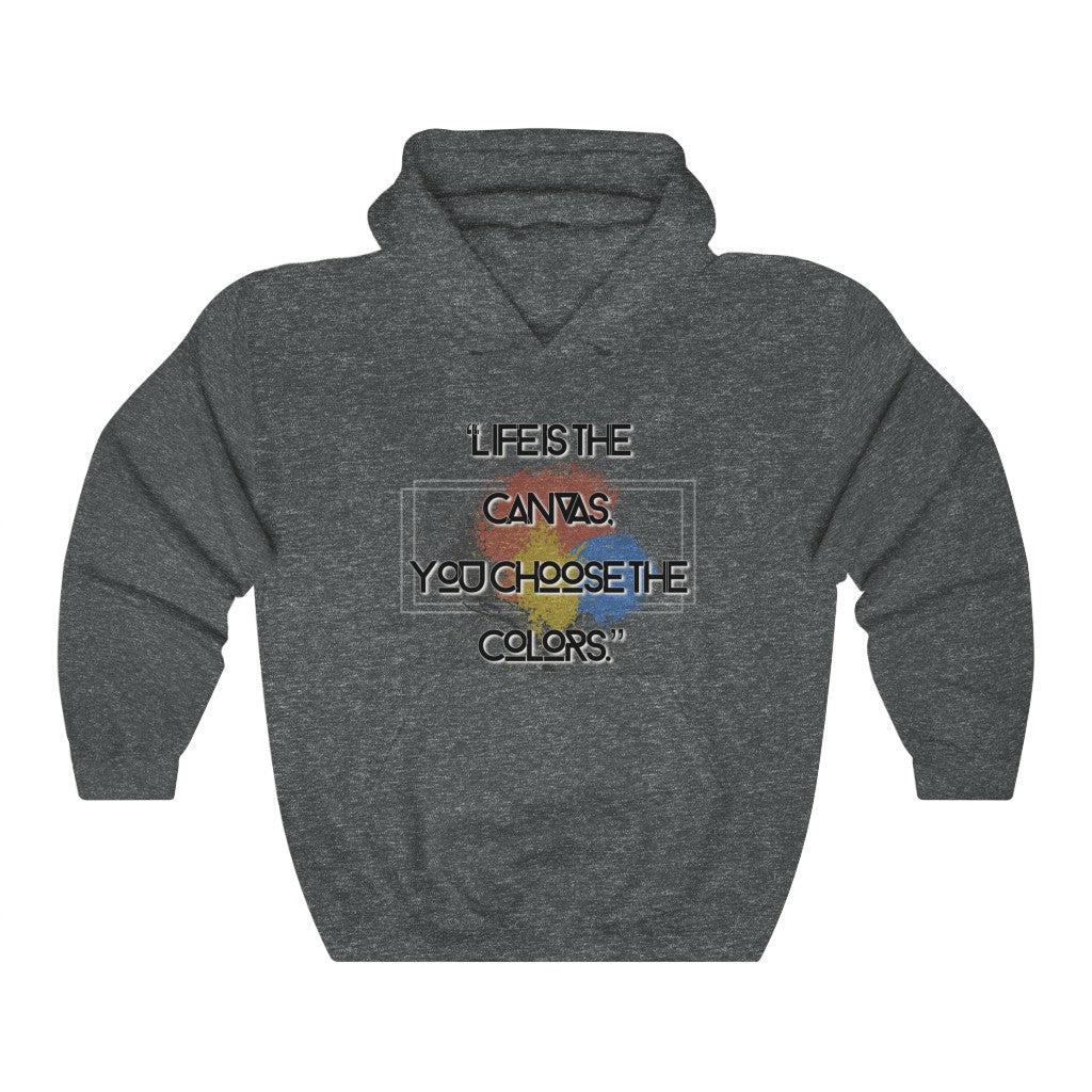 "Life is the Canvas.." Unisex Hoodie!