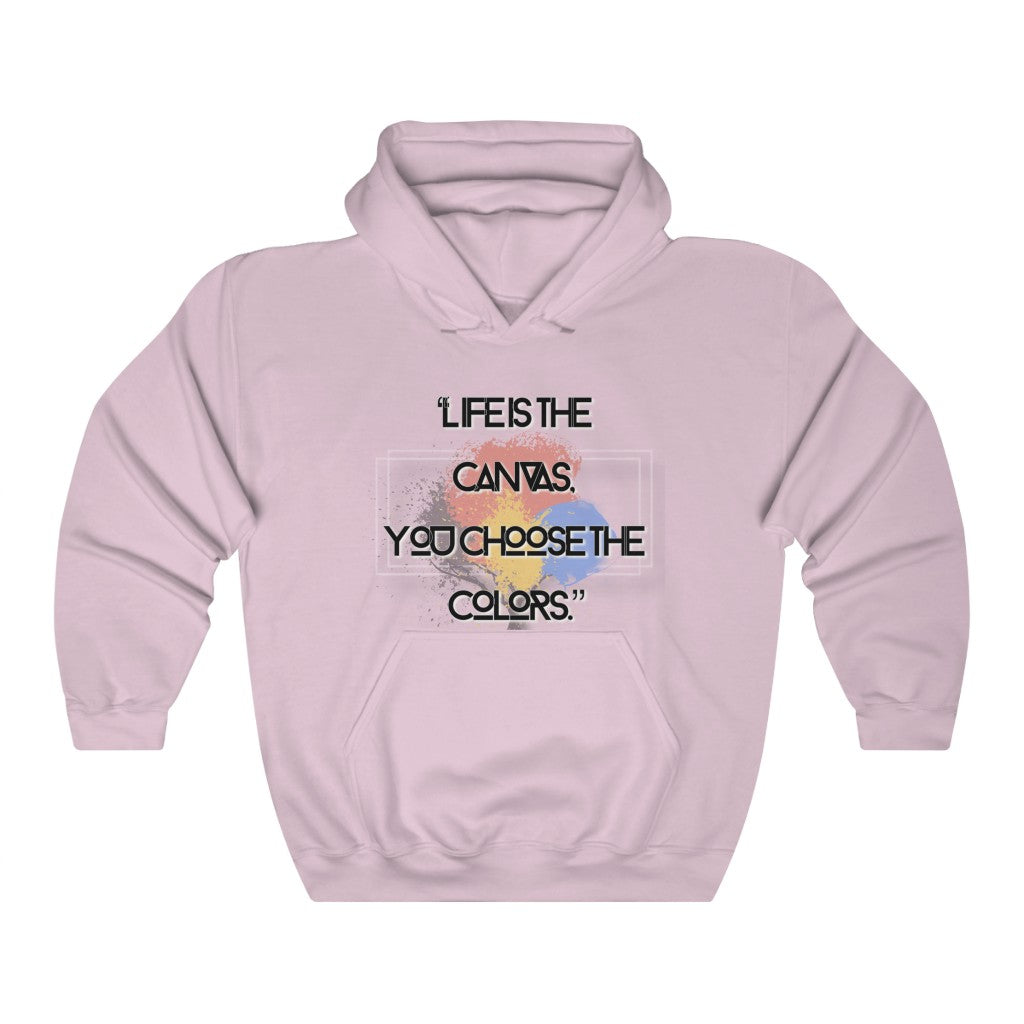 "Life is the Canvas.." Unisex Hoodie!