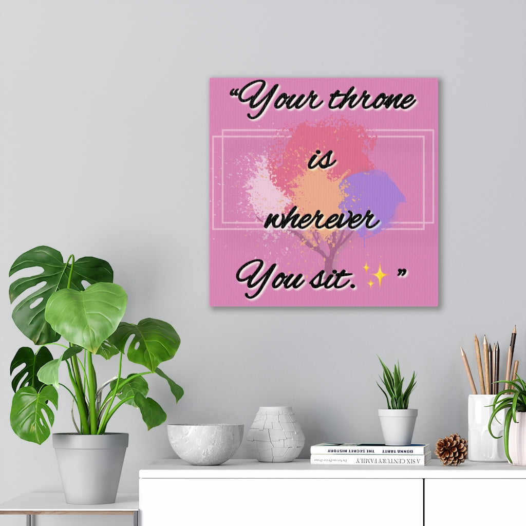 'Your Throne is Wherever You Sit' Canvas